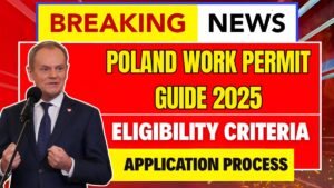 Poland Work Permit Guide 2025: Types, Eligibility Criteria and Step by Step Application Process