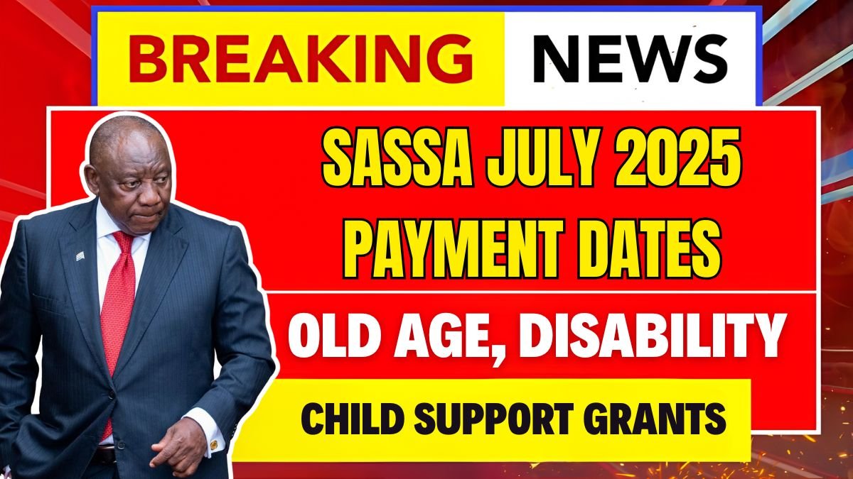 SASSA July 2025 Payment Dates