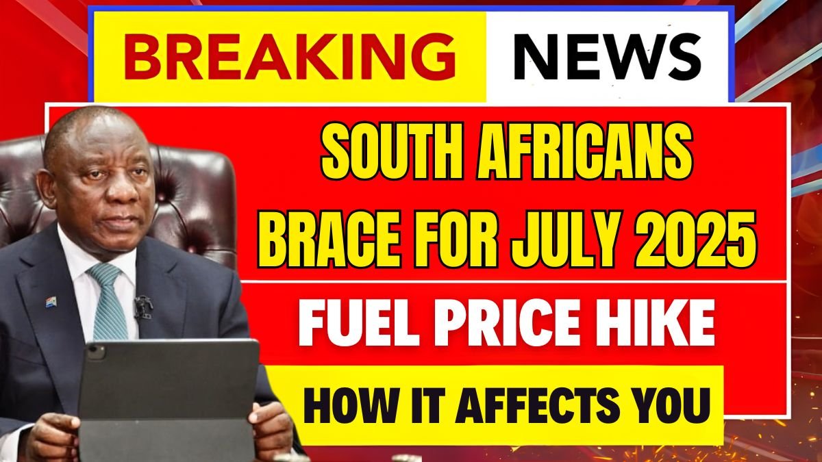 South Africans Brace for July 2025 Fuel Price Hike
