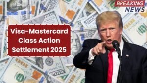 Visa-Mastercard Class Action Settlement 2025, Check Eligibility for a $2000 Refund
